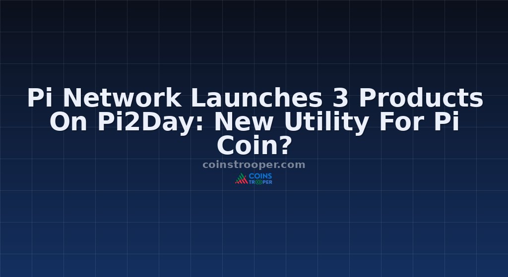 Pi Network Launches 3 Products On Pi2Day: New Utility For Pi Coin? 