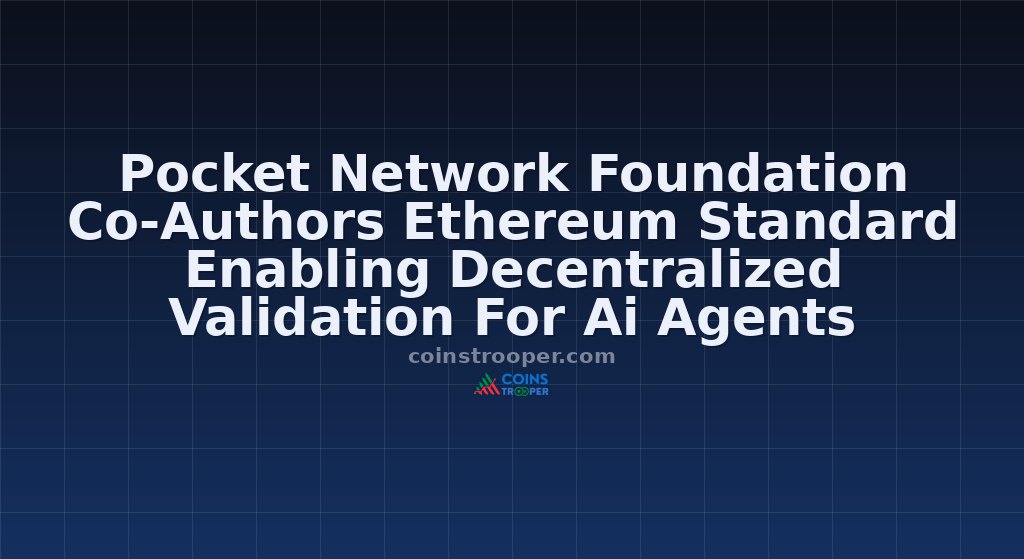 Pocket Network Foundation Co-Authors Ethereum Standard Enabling Decentralized Validation For Ai Agents