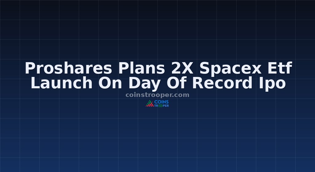 Proshares Plans 2X Spacex Etf Launch On Day Of Record Ipo