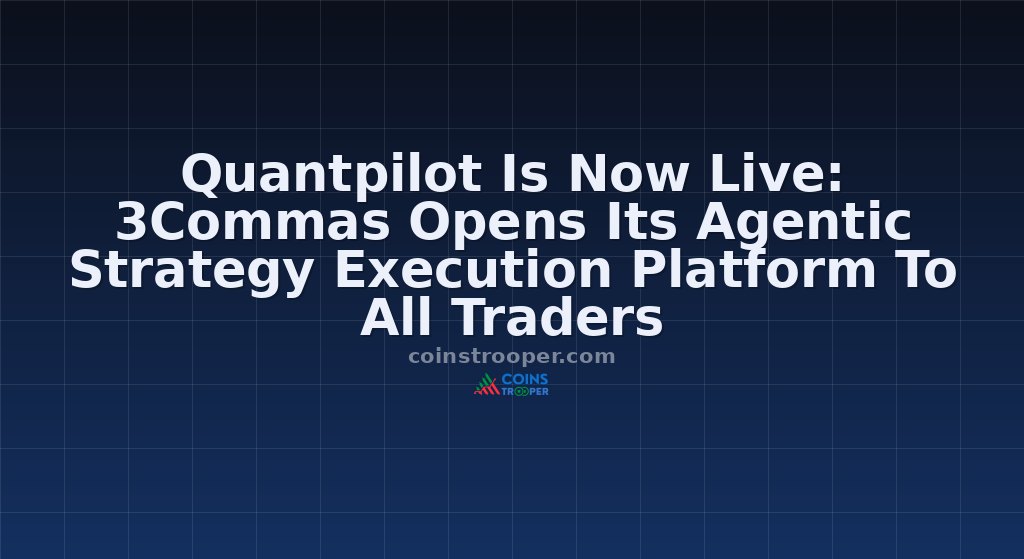 Quantpilot Is Now Live: 3Commas Opens Its Agentic Strategy Execution Platform To All Traders