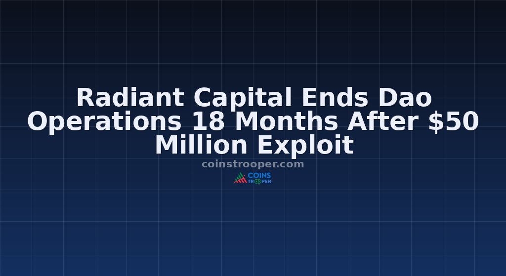 Radiant Capital Ends Dao Operations 18 Months After $50 Million Exploit
