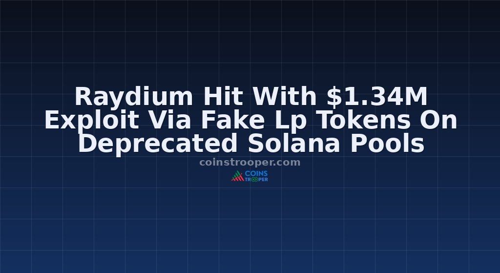 Raydium Hit With $1.34M Exploit Via Fake Lp Tokens On Deprecated Solana Pools