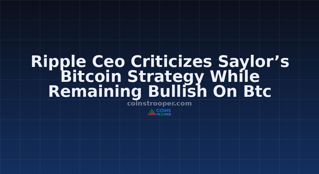 Ripple Ceo Criticizes Saylor’s Bitcoin Strategy While Remaining Bullish On Btc
