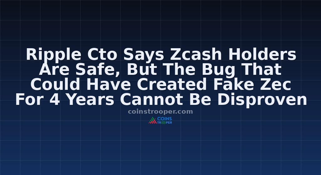 Ripple Cto Says Zcash Holders Are Safe, But The Bug That Could Have Created Fake Zec For 4 Years Cannot Be Disproven