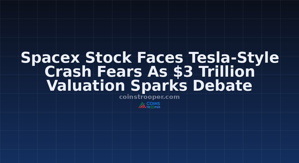 Spacex Stock Faces Tesla-Style Crash Fears As $3 Trillion Valuation Sparks Debate