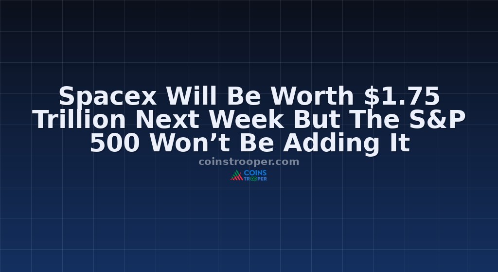 Spacex Will Be Worth $1.75 Trillion Next Week But The S&P 500 Won’t Be Adding It