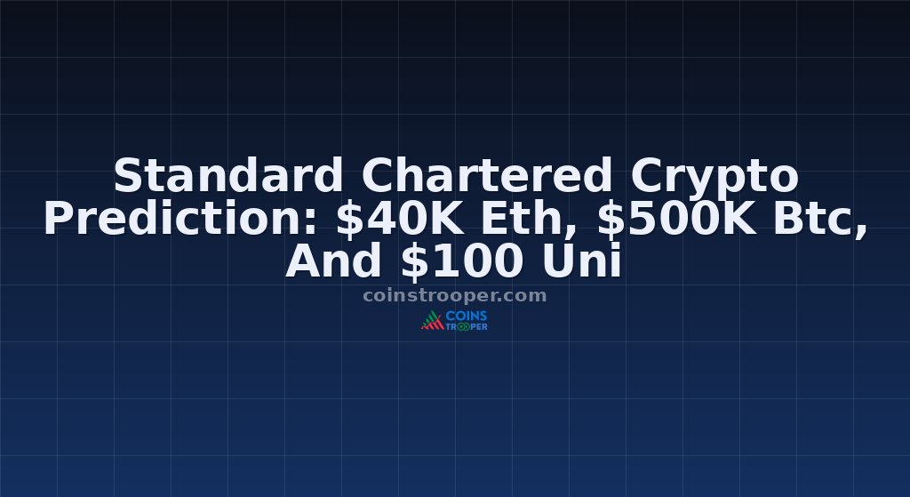 Standard Chartered Crypto Prediction: $40K Eth, $500K Btc, And $100 Uni