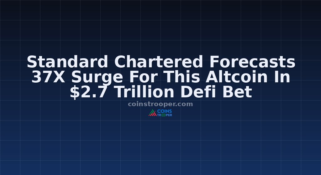 Standard Chartered Forecasts 37X Surge For This Altcoin In $2.7 Trillion Defi Bet