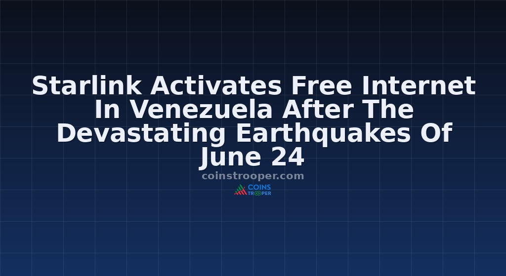Starlink Activates Free Internet In Venezuela After The Devastating Earthquakes Of June 24
