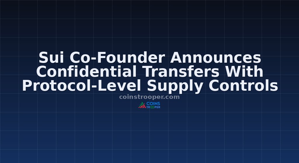 Sui Co-Founder Announces Confidential Transfers With Protocol-Level Supply Controls