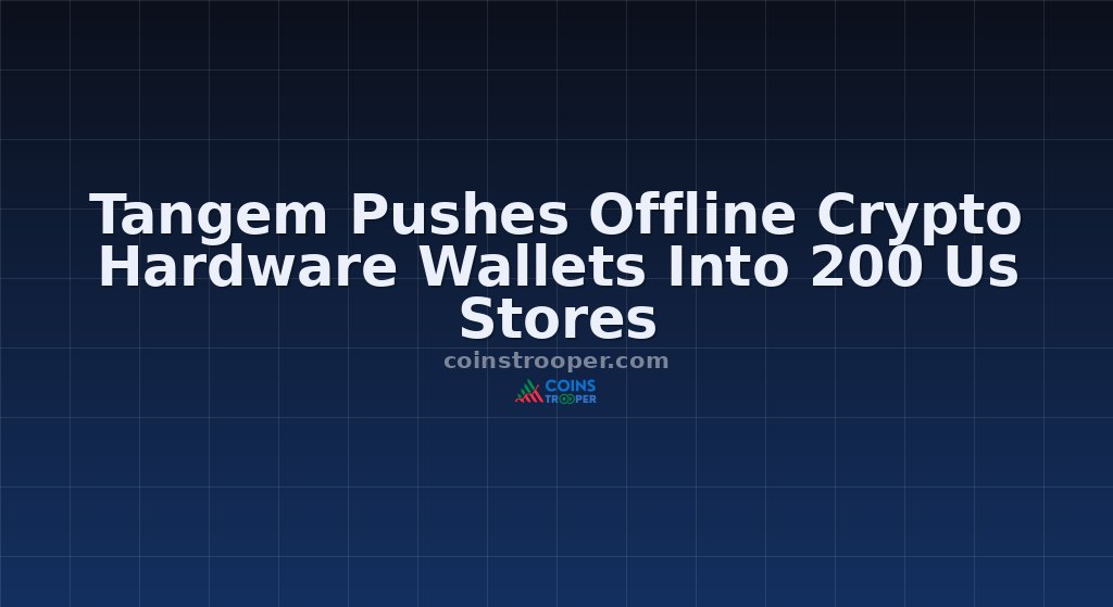 Tangem Pushes Offline Crypto Hardware Wallets Into 200 Us Stores