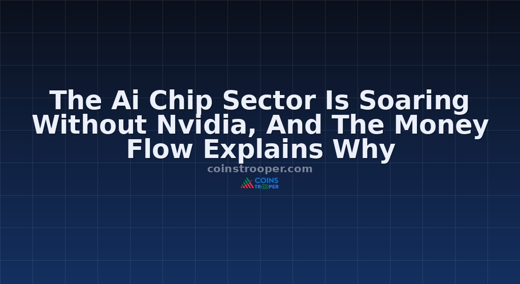 The Ai Chip Sector Is Soaring Without Nvidia, And The Money Flow Explains Why
