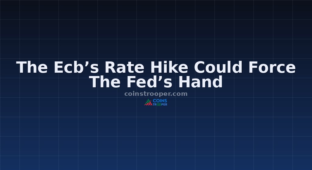 The Ecb’s Rate Hike Could Force The Fed’s Hand