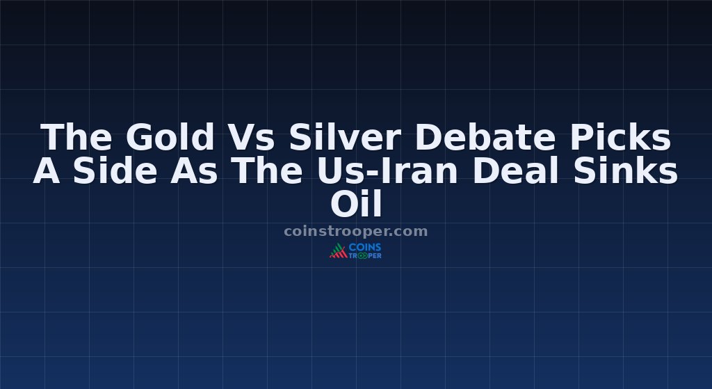 The Gold Vs Silver Debate Picks A Side As The Us-Iran Deal Sinks Oil