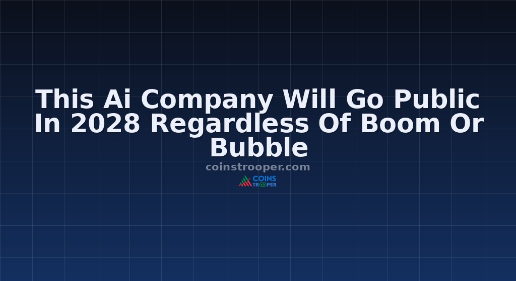 This Ai Company Will Go Public In 2028 Regardless Of Boom Or Bubble