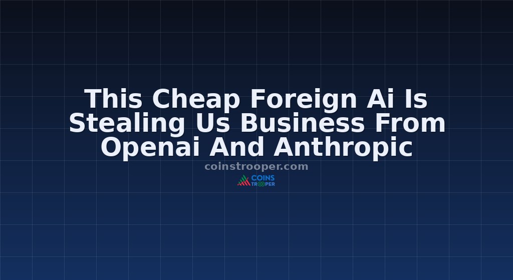 This Cheap Foreign Ai Is Stealing Us Business From Openai And Anthropic