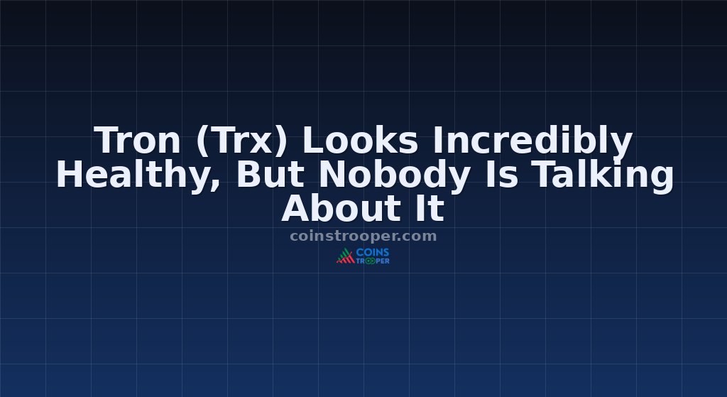 Tron (Trx) Looks Incredibly Healthy, But Nobody Is Talking About It