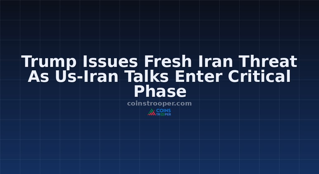 Trump Issues Fresh Iran Threat As Us-Iran Talks Enter Critical Phase