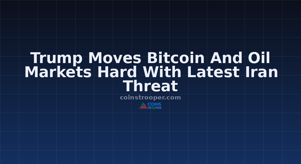 Trump Moves Bitcoin And Oil Markets Hard With Latest Iran Threat