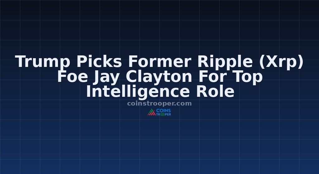 Trump Picks Former Ripple (Xrp) Foe Jay Clayton For Top Intelligence Role