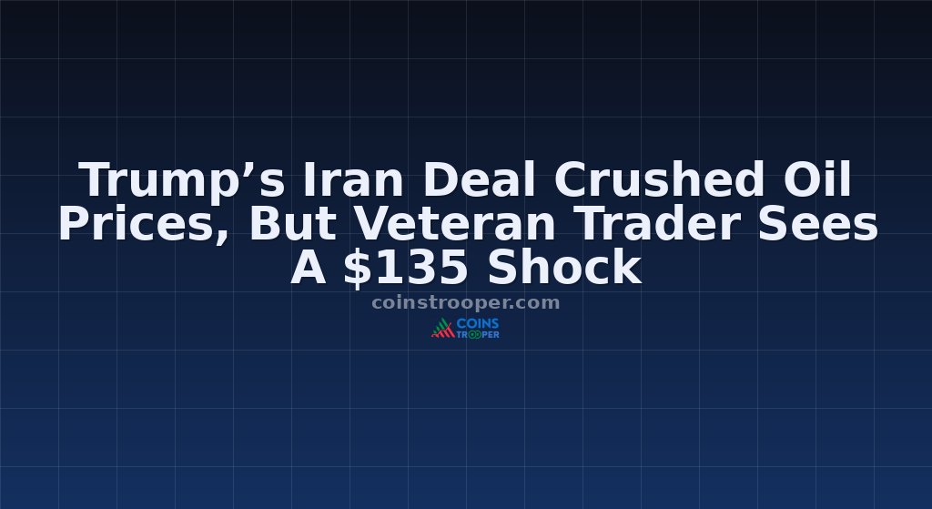 Trump’s Iran Deal Crushed Oil Prices, But Veteran Trader Sees A $135 Shock