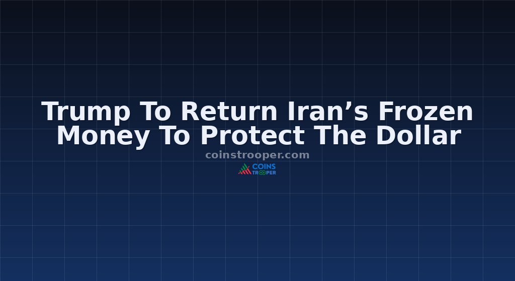 Trump To Return Iran’s Frozen Money To Protect The Dollar