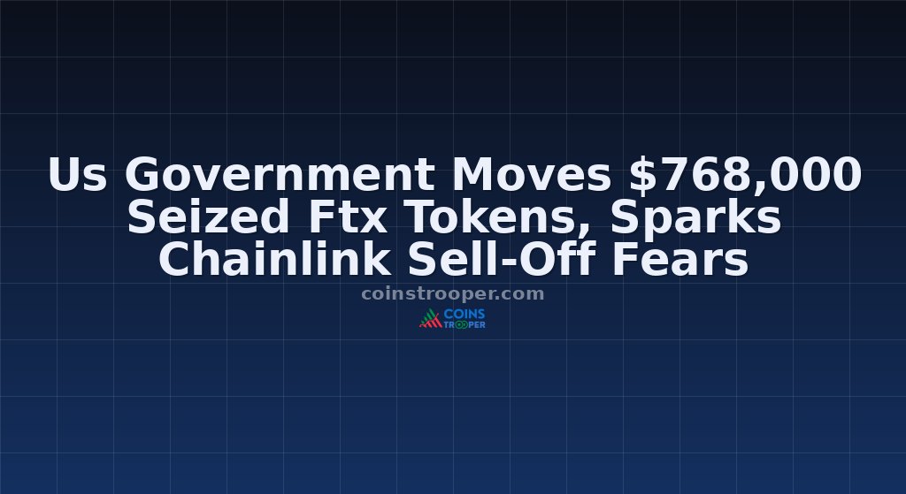 Us Government Moves $768,000 Seized Ftx Tokens, Sparks Chainlink Sell-Off Fears