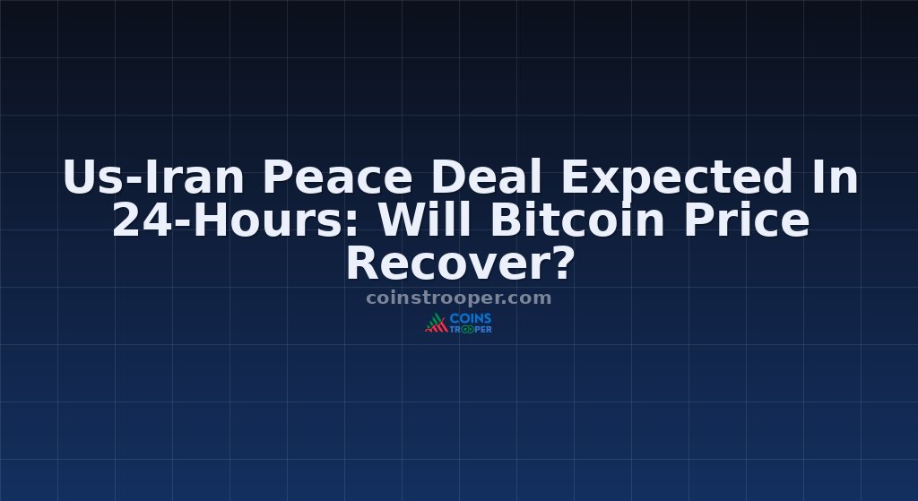 Us-Iran Peace Deal Expected In 24-Hours: Will Bitcoin Price Recover?