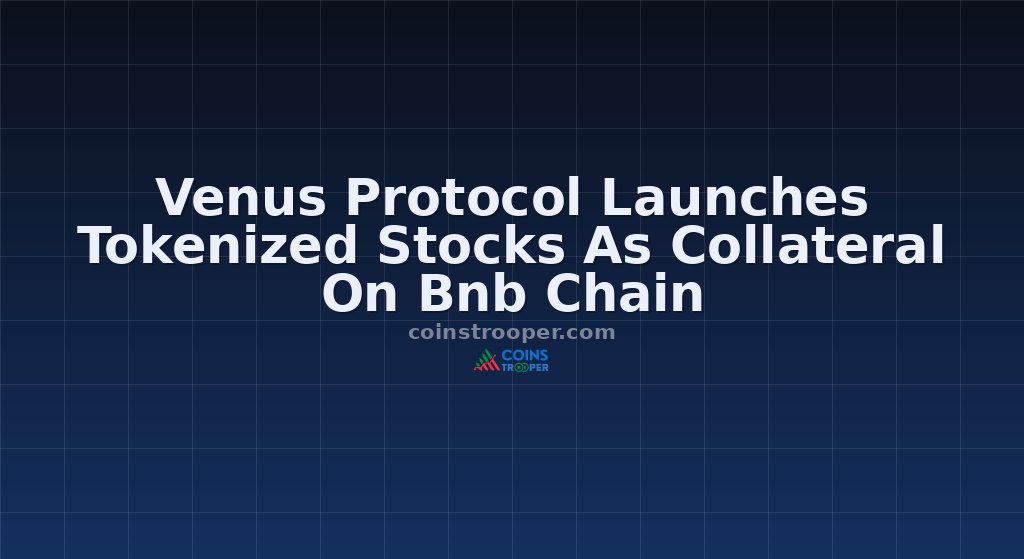 Venus Protocol Launches Tokenized Stocks As Collateral On Bnb Chain