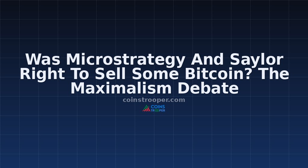 Was Microstrategy And Saylor Right To Sell Some Bitcoin? The Maximalism Debate