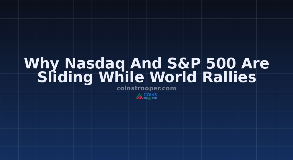 Why Nasdaq And S&P 500 Are Sliding While World Rallies