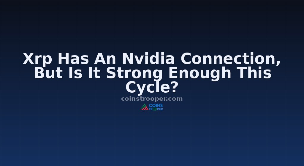 Xrp Has An Nvidia Connection, But Is It Strong Enough This Cycle?