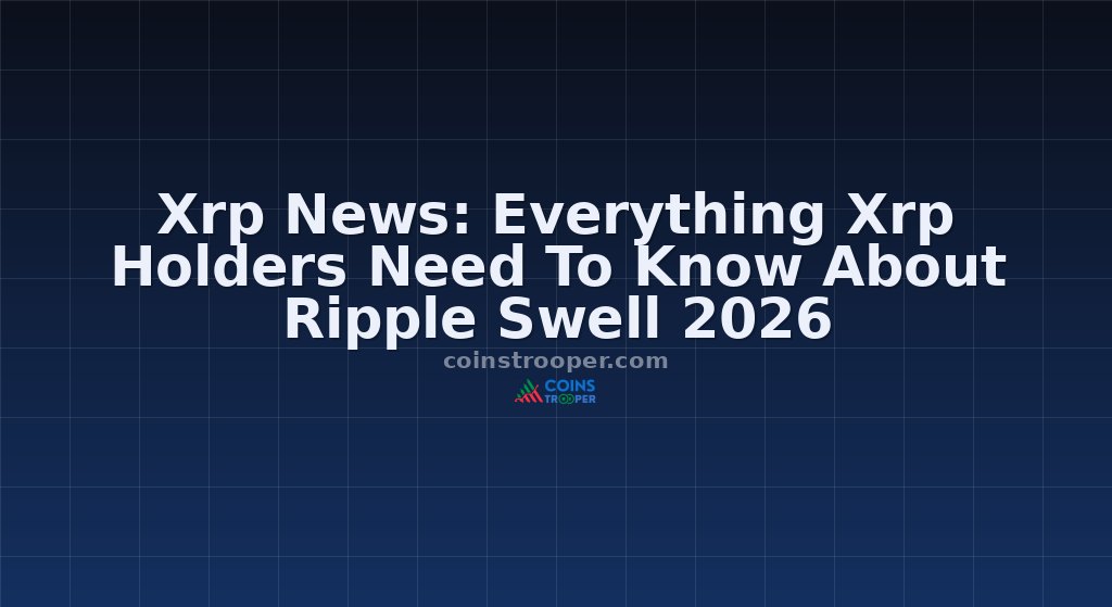Xrp News: Everything Xrp Holders Need To Know About Ripple Swell 2026