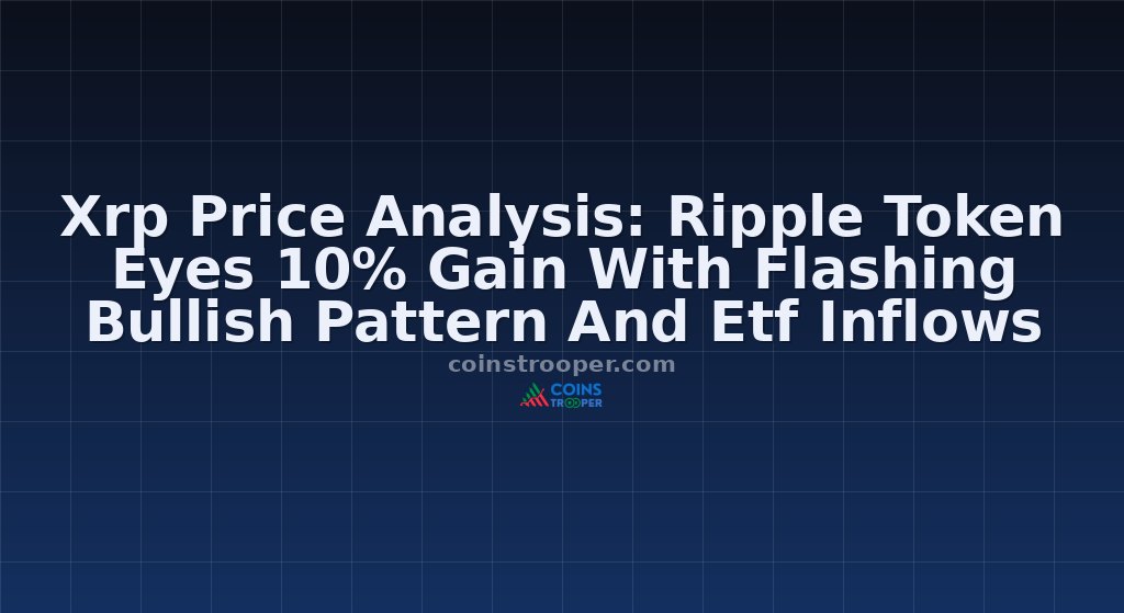 Xrp Price Analysis: Ripple Token Eyes 10% Gain With Flashing Bullish Pattern And Etf Inflows