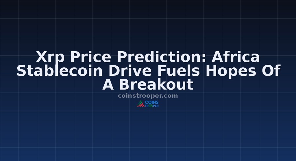 Xrp Price Prediction: Africa Stablecoin Drive Fuels Hopes Of A Breakout