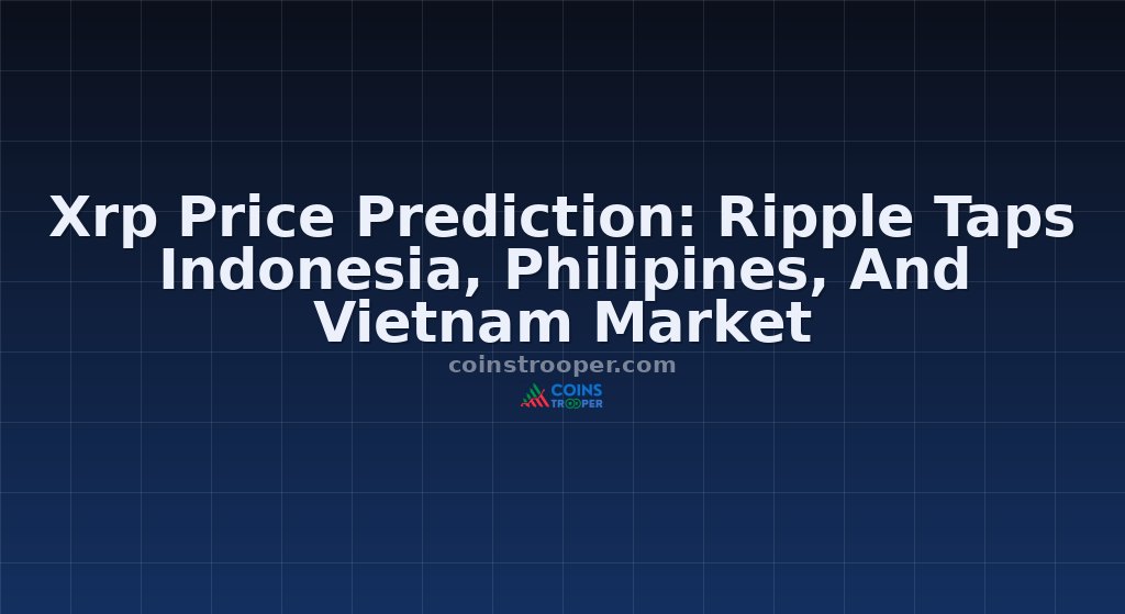 Xrp Price Prediction: Ripple Taps Indonesia, Philipines, And Vietnam Market