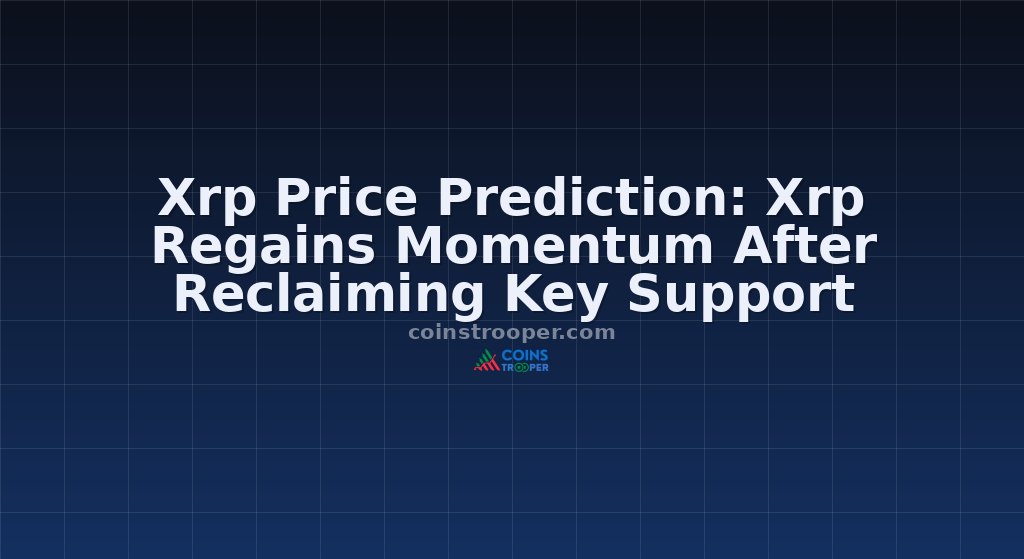 Xrp Price Prediction: Xrp Regains Momentum After Reclaiming Key Support