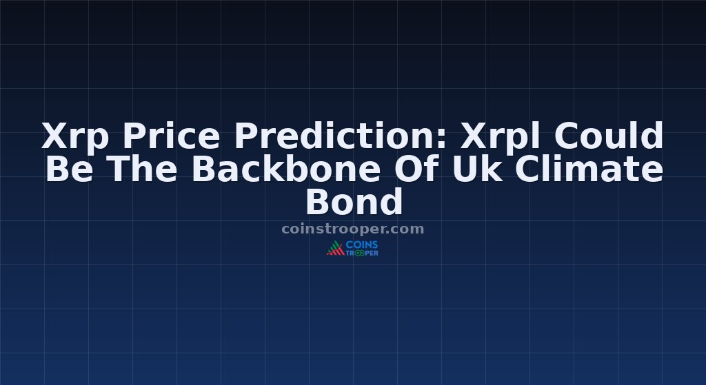 Xrp Price Prediction: Xrpl Could Be The Backbone Of Uk Climate Bond