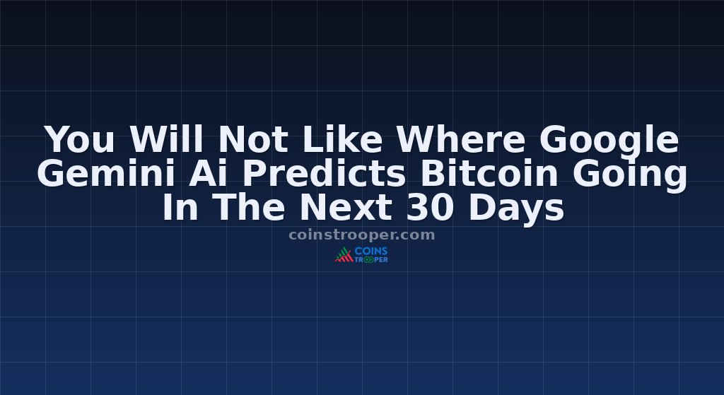 You Will Not Like Where Google Gemini Ai Predicts Bitcoin Going In The Next 30 Days