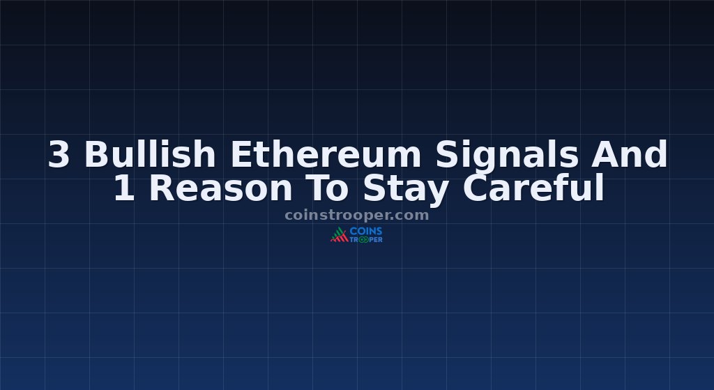 3 Bullish Ethereum Signals And 1 Reason To Stay Careful