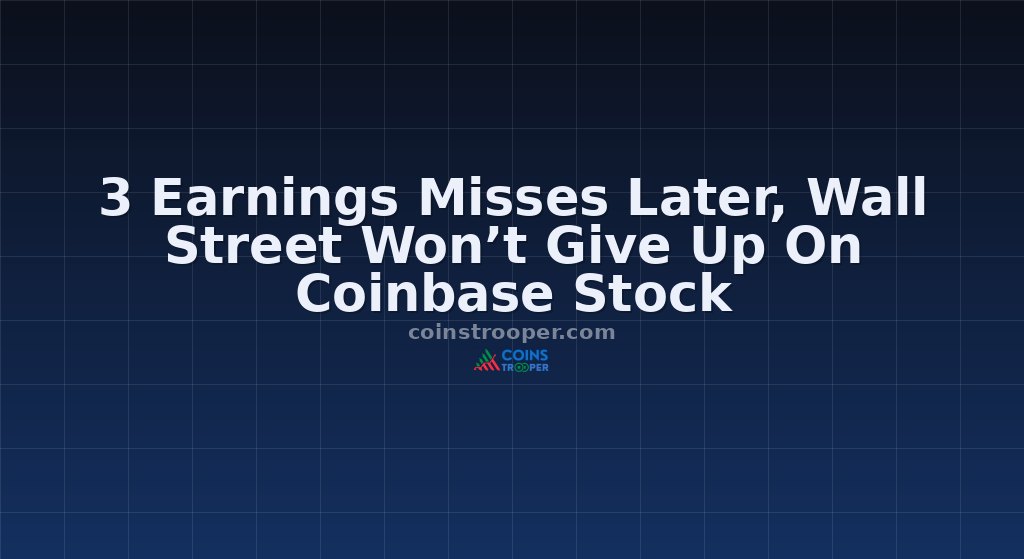 3 Earnings Misses Later, Wall Street Won’t Give Up On Coinbase Stock