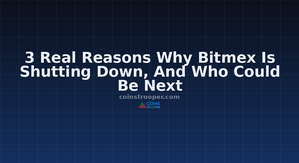 3 Real Reasons Why Bitmex Is Shutting Down, And Who Could Be Next