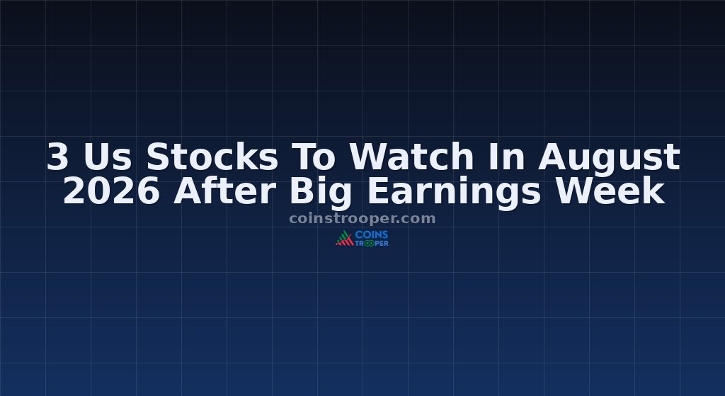 3 Us Stocks To Watch In August 2026 After Big Earnings Week
