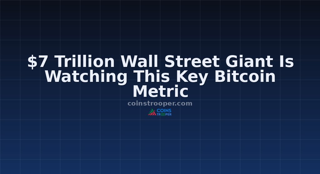 $7 Trillion Wall Street Giant Is Watching This Key Bitcoin Metric