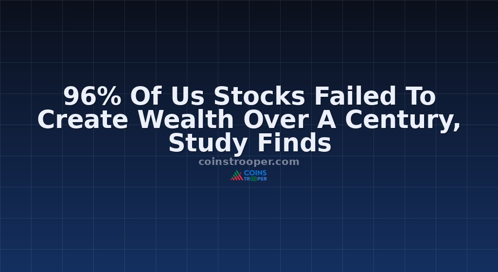 96% Of Us Stocks Failed To Create Wealth Over A Century, Study Finds