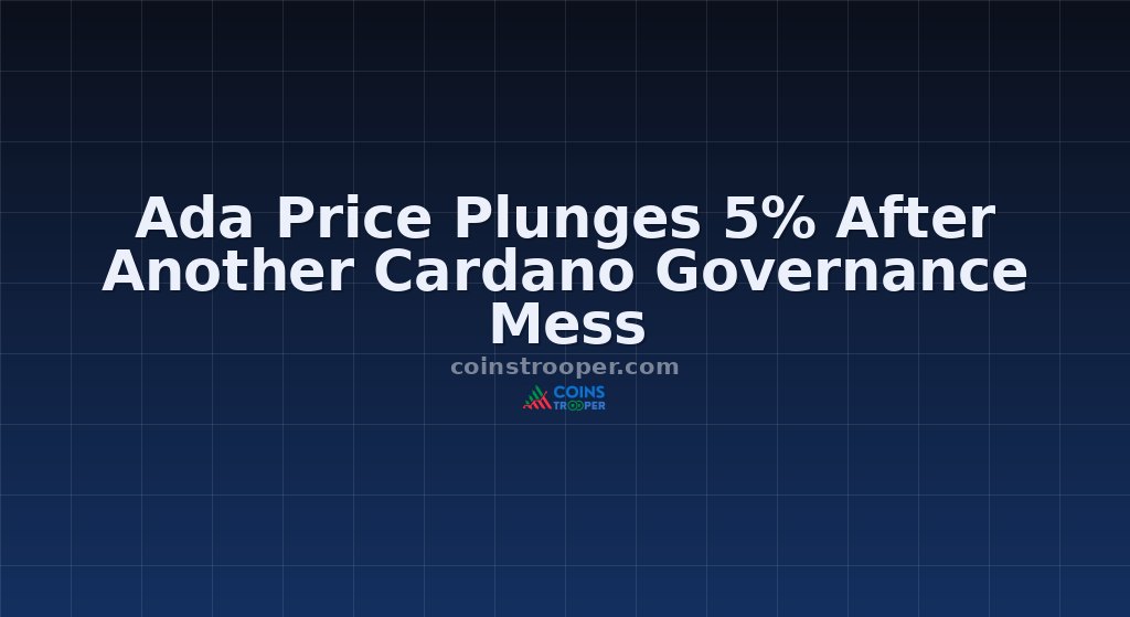Ada Price Plunges 5% After Another Cardano Governance Mess