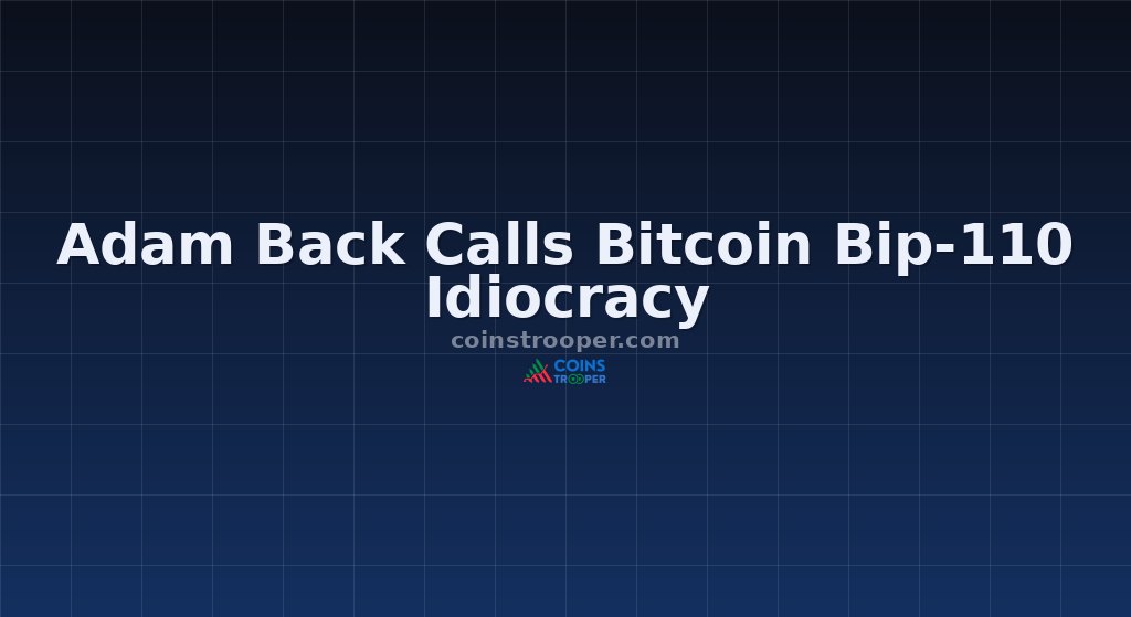 Adam Back Calls Bitcoin Bip-110 Idiocracy