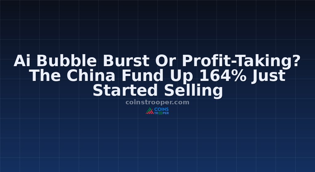 Ai Bubble Burst Or Profit-Taking? The China Fund Up 164% Just Started Selling