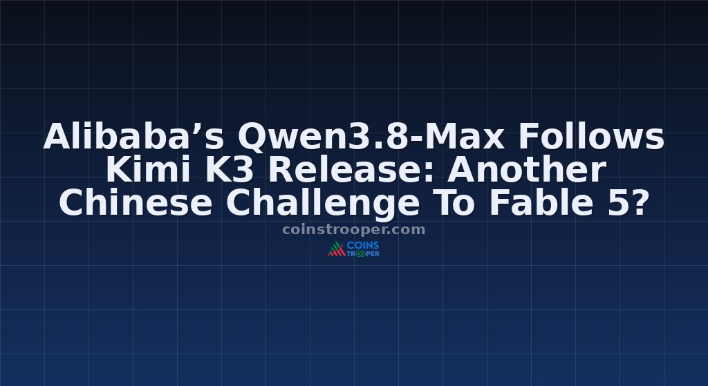 Alibaba’s Qwen3.8-Max Follows Kimi K3 Release: Another Chinese Challenge To Fable 5?