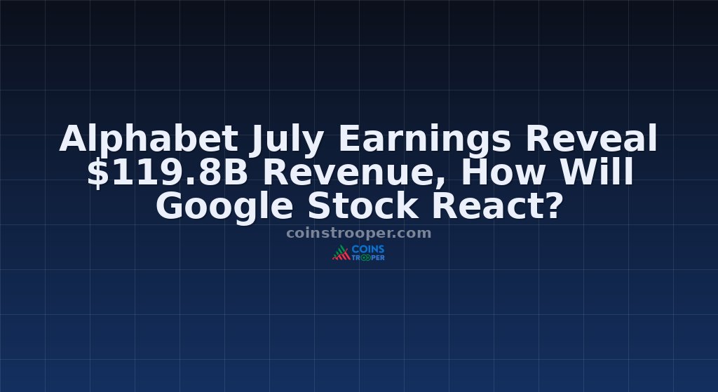 Alphabet July Earnings Reveal $119.8B Revenue, How Will Google Stock React?